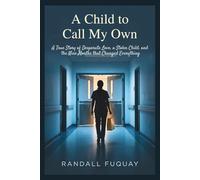 A Child to Call My Own: A True Story of Desperate Love, a Stolen Child, and the Nine Months that Changed Everything