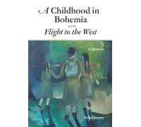 A Childhood in Bohemia and the Flight to the West