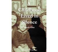 A Childhood Lived In Silence: Book One of the Memoir Series