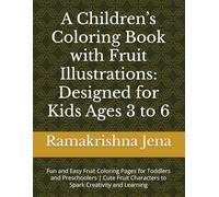 A Children’s Coloring Book with Fruit Illustrations: Designed for Kids Ages 3 to 6: Fun and Easy Fruit Coloring Pages for Toddlers and Preschoolers | ... Characters to Spark Creativity and Learning