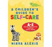 A Children’s Guide To SELF-CARE: A-Z Special Presentation From Our Animal Friends