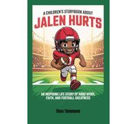 A children’s storybook about Jalen Hurts: An Inspiring Life Story of Hard Work, Faith, and Football Greatness