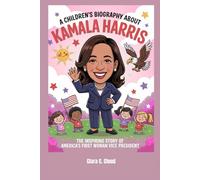 A children's biography about Kamala Harris: The inspiring Story of America's First Woman Vice President
