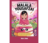 A children's biography about Malala Yousafzai: The inspiring story of the first woman to win a noble prize