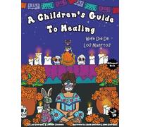 A Children's Guide to Healing: With Dia De Los Muertos