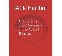 A Children's Short Summary of the Acts of Thomas