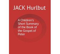 A Children's Short Summary of the Book of the Gospel of Peter