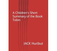 A Children's Short Summary of the Book Tobin