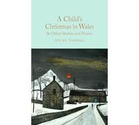 A Child's Christmas in Wales & Other Stories and Poems (Macmillan Collector's Library)
