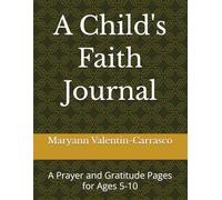 A Child's Faith Journal: Prayer & Gratitude Pages for Ages 5-10
