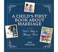 A Child’s First Book About Marriage: God’s Way is Always Best