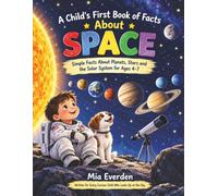 A Child's First Book of Facts About Space: Simple Facts About Planets, Stars and the Solar System for Ages 4-7