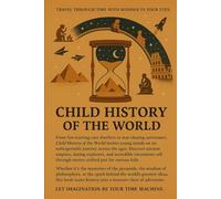 A CHILDS HISTORY OF THE WORLD: An educational journey for young minds