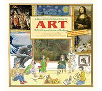 A Child's Introduction To Art: The World's Greatest Paintings and Sculptures