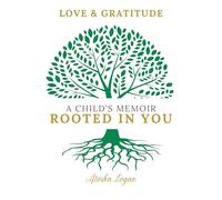 A Child's Memoir: Rooted in You