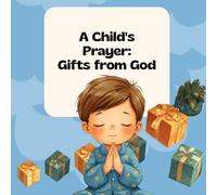 A Child's Prayer: Gifts from God