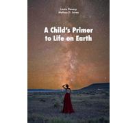 A Child's Primer to Life on Earth: A Girl Who Wondered
