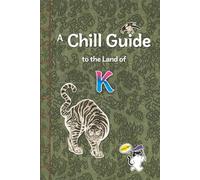 A Chill Guide to the Land of K (Premium Color Edition for JAPAN): Through the Lens of K-Content