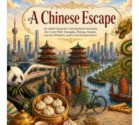 A Chinese Escape: An Adult Grayscale Coloring Book Featuring the Great Wall, Shanghai, Beijing, Pandas, Ancient Wonders, and Cultural Experiences (Beautiful Destinations in Grayscale)