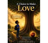 A Choice to make:: Love (“The Fruit on My Tree: Growing God’s Way Series”)