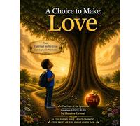 A Choice to make:: Love (“The Fruit on My Tree: Growing God’s Way Series”)