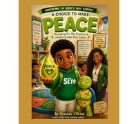 A Choice to Make:Peace (“The Fruit on My Tree: Growing God’s Way Series”)
