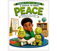 A Choice to Make: Peace (“The Fruit on My Tree: Growing God’s Way Series”)