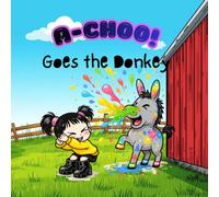 A-CHOO! Goes the Donkey: The Day Luna's Farm Turned Rainbow