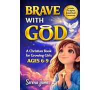 A Christian Book for Growing Girls - Brave with God: Inspiring Stories of Faith That Build Courage, Resilience & Inner Strength (Religious Easter Gifts for Kids)