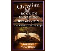 A Christian Book On Managing Depression And Finding Lasting Hope (ebo