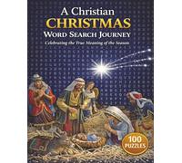 A Christian Christmas Word Search Journey: Celebrating the True Meaning of the Season: A Puzzle Journey Through the True Meaning of Christmas | A Peaceful Puzzle Retreat for the Christmas Season