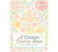 A Christian Coloring Book: Meditate on HIS Word as you Relax and Color | Simple Floral Theme | 8.5 x 11"