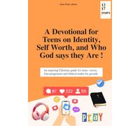A Christian Devotional for Teens on Identity, Self-Worth, and Finding Your True Value in God fromn 12 TO 17 years old: Who God Says I Am (Grandir dans la foi chrétienne)