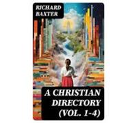 A Christian Directory (vol. 1-4) (ebook)