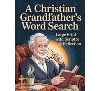 A Christian Grandfather's Word Search: Large Print Puzzles with Scripture and Reflection