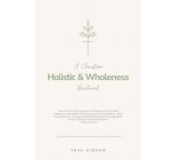 A Christian Holistic & Wholeness Devotional: A 6-week Christian Holistic Wholeness Journal & Devotional