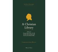 A Christian Library: Volume 10: The Breast-Plate of Faith and Love, Part III, The New Covenant, and Extracts from Richard Sibbes