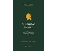 A Christian Library: Volume 4: Foxe's Acts and Monuments, from the Martyrs of Merindol to the Death of Rowland Taylor