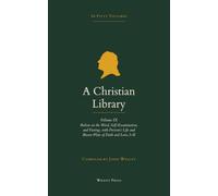 A Christian Library: Volume 9: Bolton's Word of God, Self-Examination, and Fasting, with the Life of Dr. Preston and The Breast-Plate of Faith and Love, Parts I-II