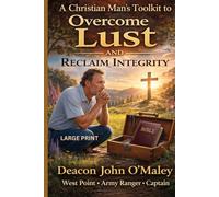 A Christian Man's Toolkit to Overcome Lust and Reclaim Integrity (Deacon O'Maley's Catholic Books)