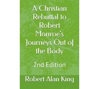 A Christian Rebuttal to Robert Monroe's Journeys Out of the Body