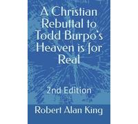 A Christian Rebuttal to Todd Burpo's Heaven is for Real