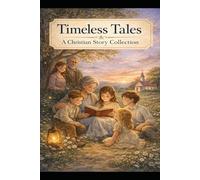 A Christian Storybook: Timeless Tales for Children of All Ages