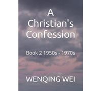 A Christian's Confession: Book 2 1950s - 1970s