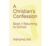 A Christian's Confession: Book 7 Returning to School