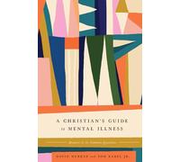 A Christian's Guide to Mental Illness: Answers to 30 Common Questions
