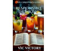 A Christian's Guide to Responsible Drinking