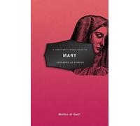 A Christian's Pocket Guide to Mary: Mother of God?