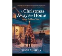 A Christmas Away From Home: ANZAC Soldiers’ Story: Written by Tessa Murphy