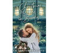 A Christmas Bloom in Brooks: An Opposites-Attract, Small Town, Sweet, Clean Christmas Rom-Com